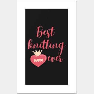 Best knitting mom ever Posters and Art